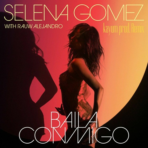 Stream Selena Gomez, Rauw Alejandro - Baila Conmigo (kayum_prod. Remix).mp3  by kayum_prod. | Listen online for free on SoundCloud