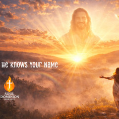 He Knows Your Name