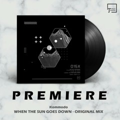 PREMIERE: Kommodo - When The Sun Goes Down (Original Mix) [ICONYC]