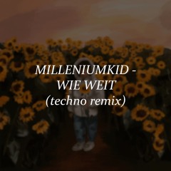 MilleniumKid - Wie Weit (techno remix)