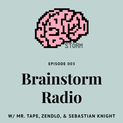 Brainstorm Radio Episode 003 - feat. Sebastian Knight