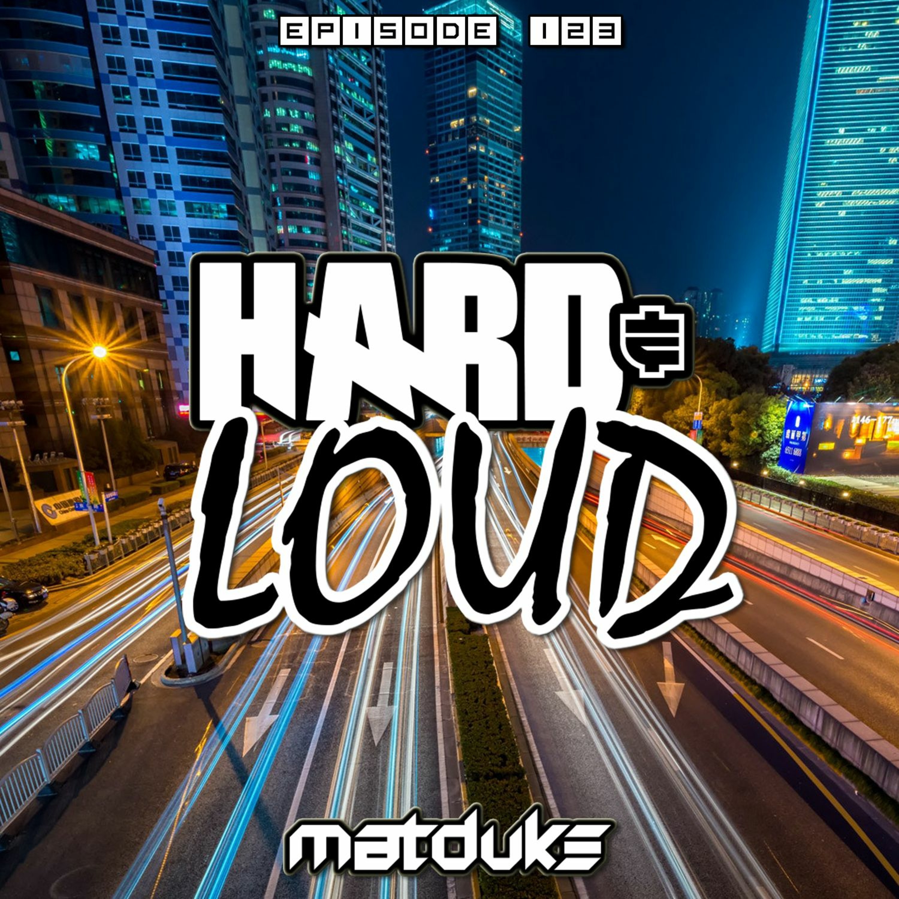 Matduke presents The Hard & Loud Podcast (Hardstyle, Happy Hardcore)