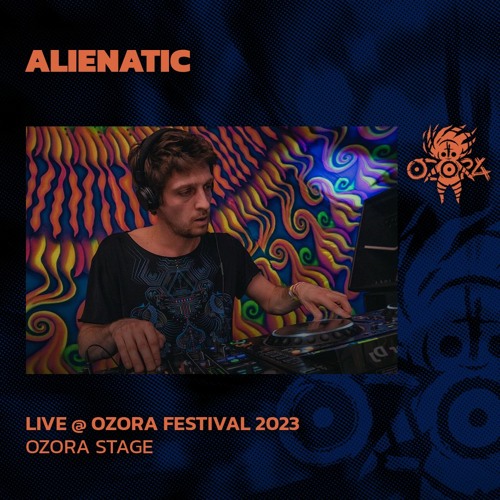 Alienatic @ Ozora Festival 2023 | Ozora Stage