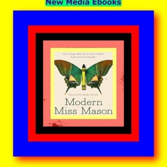 {epub download} Modern Miss Mason Discover How Charlotte Masonâ€™s Revolutionary Ideas on Home Educa