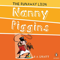 Get EBOOK 📮 Nanny Piggins and the Runaway Lion: Nanny Piggins, Book 3 by  R.A. Sprat