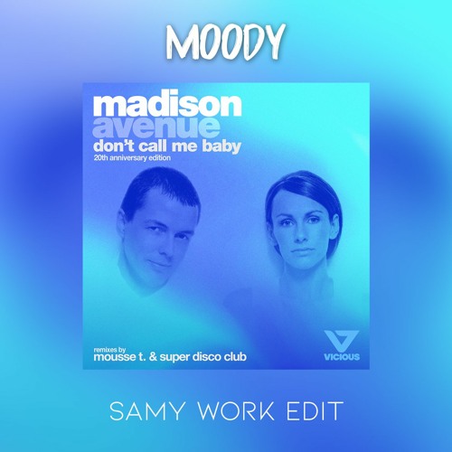 Don't Call Me Baby (Mousse T. Remix) MOODY - SAMY WORK EDIT