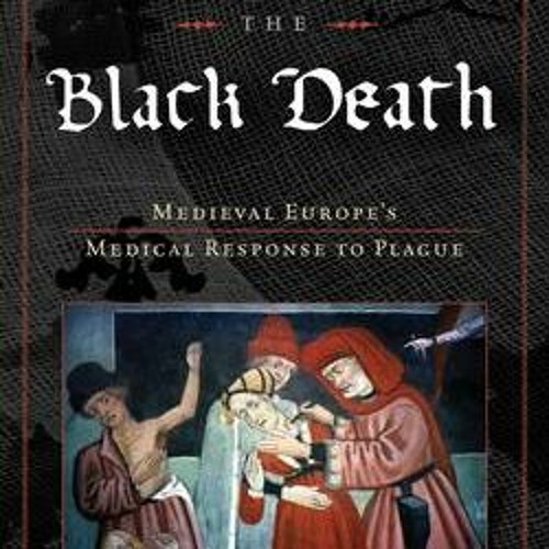 Stream Download Doctoring the Black Death Medieval Europe's Medical
