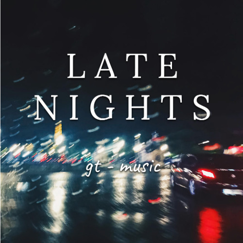 Stream Late Nights by GT - FIVEE | Listen online for free on SoundCloud