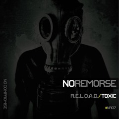 R.E.L.O.A.D. - Toxic (Original Mix) [NO REMORSE]