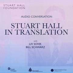 Stuart Hall in Translation: Bill Schwarz and Liv Sovik
