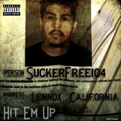 SuckerFree104- HIT EM UP
