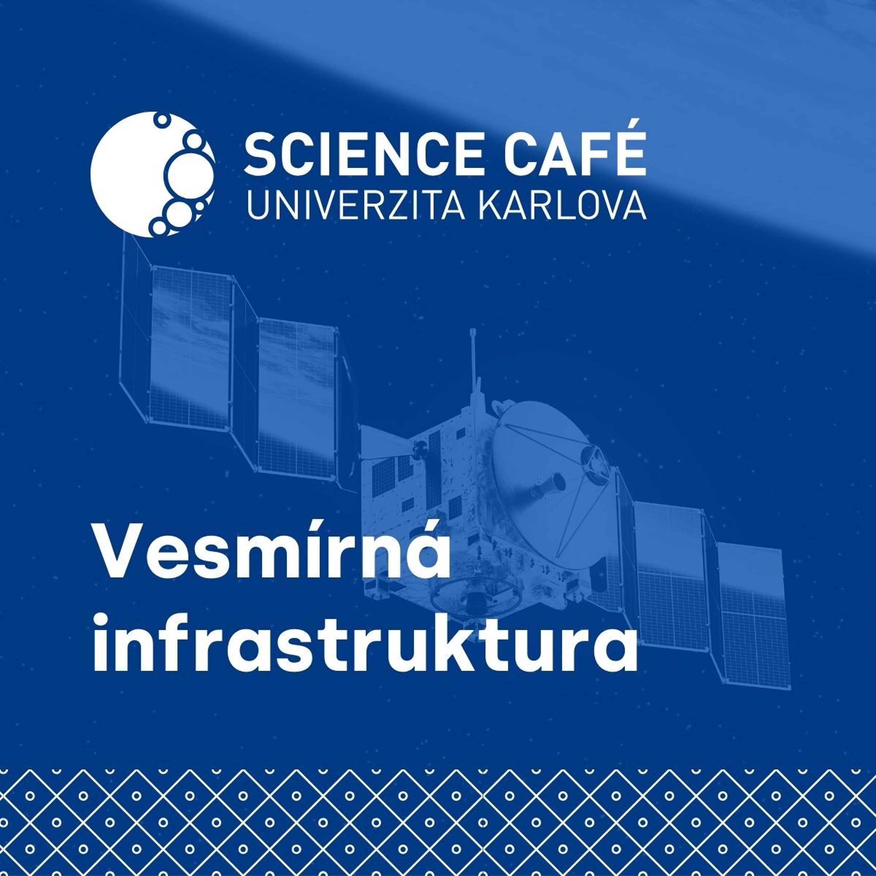 Science Café Univerzita Karlova – Vesmírná infrastruktura