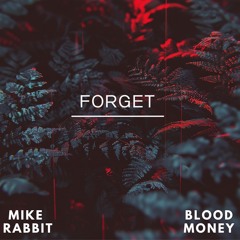 Mike Rabbit & BloodMoney - Forget