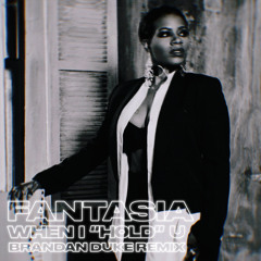 Fantasia - WHEN I "HOLD" U (Brandan Duke Remix)