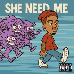 “She Need Me” (Prod. Starr)