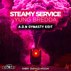 Yung Bredda - Steamy Service (A.O.N Dynasty Edit)