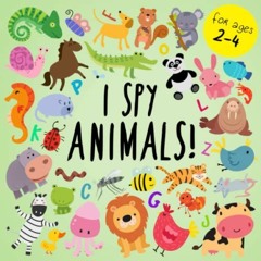 [READ] EPUB KINDLE PDF EBOOK I Spy - Animals!: A Fun Guessing Game for 2-4 Year Olds (I Spy Book Col