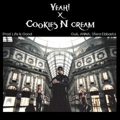 Cookies N' Cream X Yeah! (feat. Guè, ANNA, Sfera Ebbasta)