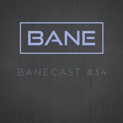 Banecast #34