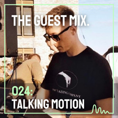 The Guest Mix 024: Talking Motion