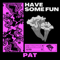 Have Some Fun