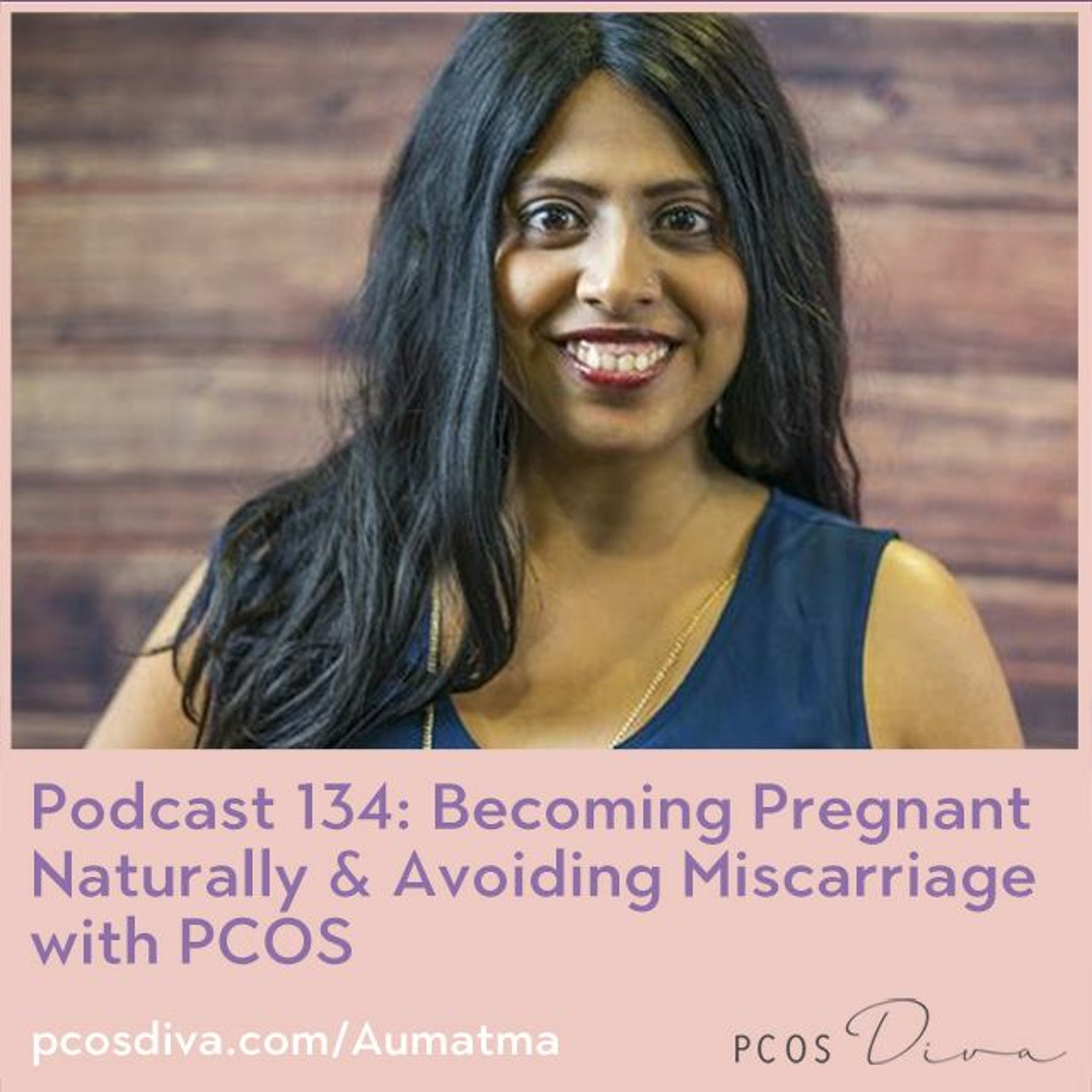 cover of episode 134- Becoming Pregnant Naturally & Avoiding Miscarriage with PCOS