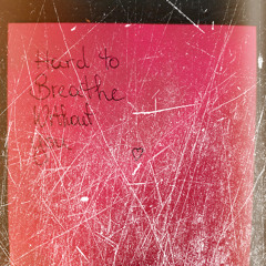 Hard To Breathe Without You