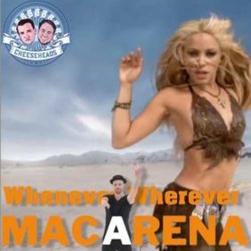 Macarena X Whenever Wherever - Cheeseheads Stop-Play edit [Pitched!]