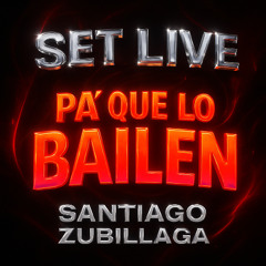 SANTIAGO ZUBILLAGA - PA QUE LO BAILEN ( SET LIVE )