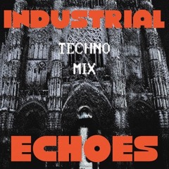 INDUSTRIAL ECHOES TECHNO MIX
