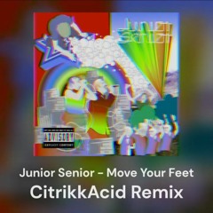 Junior Senior - Move Your Feet (CitrikkAcid Remix)