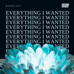 Everything I Wanted (Bishop Edit)
