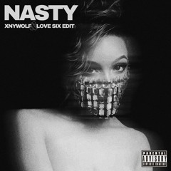 NASTY (XNYWOLF & LOVE SIX EDIT)