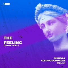 Javier Light - The Feeling [DJ Lugo , Gustavo Dominguez Remix]