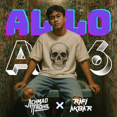 ALLO A6 ( RAFI AKBAR X ACHMDFDHL ) #CKJANGANBISING !!!