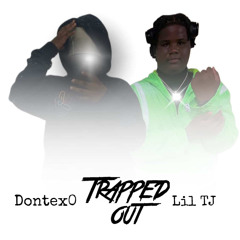 LILTJxDONTEXO-TRAPPED OUT