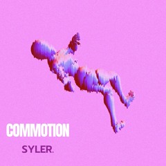 Commotion- SYLER.