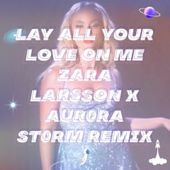 Lay All Your Love On Me X Aur0ra St0rm