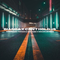 Bianca X Can't Hold Us [Mastino Mashup] [Pitched For Copyright]