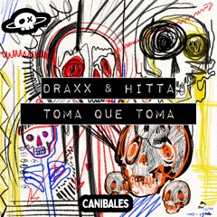 Draxx & HITTA - Toma Que Toma CNBLS002