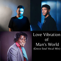 Greco Soul - Love Vibration of Man's World (Vocal Mix) FD via Buy Link