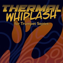 Thermal Whiplash for Trumpet Ensemble