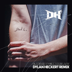 Slander x William Black - BackToU (Dylan Heckert Remix)