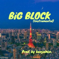 BiG BLOCK (Instrumental)(Prod. by benjamin.)