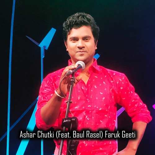 Ashar Chutki (Feat. Baul Rasel) Faruk Geeti