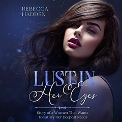 ( fOV ) Lust in Her Eyes: Story of a Women That Wants to Satisfy Her Deepest Needs by  Rebecca Hadde