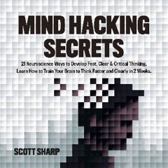 PDF/READ 📖 Mind Hacking Secrets: 21 Neuroscience Ways to Develop Fast, Clear & Critical Thinking.