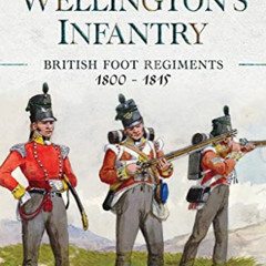 ACCESS PDF √ Wellington's Infantry: British Foot Regiments 1800–1815 by  Gabriele Esp