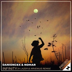 DaniOnceX & Nomar - Infinity (H Lazer & Arvenius Remix)