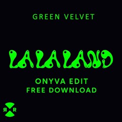 Green Velvet - La La Land (ONYVA Edit) [FREE DOWNLOAD]